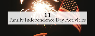 11 Independence Day Activities for the Whole Family