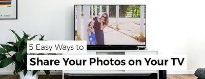 5 Easy Ways to View Photos on your TV