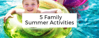 5 Family Activities To Do Before the End of Summer