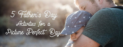 5 Father's Day Activities for a Picture Perfect Day