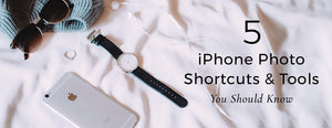 5 iPhone Photo Shortcuts and Tools You Should Know - PictureKeeper.com