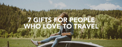 7 Gifts for People Who Love to Travel
