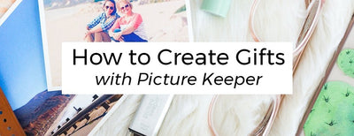 How to Create Gifts with Picture Keeper