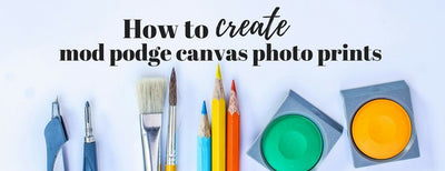 How to Create Mod Podge Canvas Photo Prints