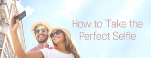 How to Take the Perfect Selfie - PictureKeeper.com