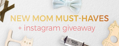 New Mom Must-Haves + An Instagram Giveaway