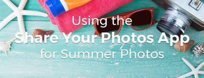 Using the Share Your Photos App for Summer Photos