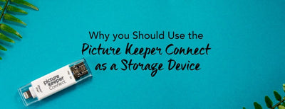 Why you Should Use the Picture Keeper Connect as a Storage Device