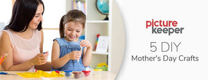 5 DIY Mother's Day Projects - PictureKeeper.com