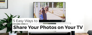 5 Easy Ways to View Photos on your TV - PictureKeeper.com