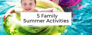 5 Family Activities To Do Before the End of Summer - PictureKeeper.com