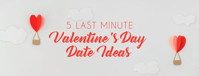 5 Last Minute Valentine's Day Date Ideas