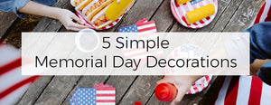 5 Simple Memorial Day Weekend Decorations - PictureKeeper.com