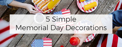 5 Simple Memorial Day Weekend Decorations