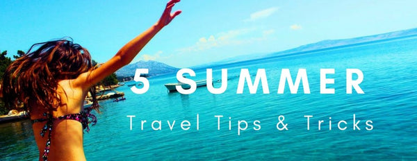 5 Summer Travel Tips and Tricks - PictureKeeper.com