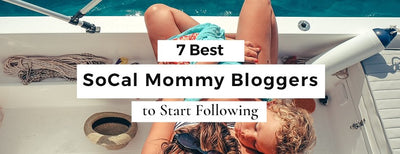 7 Best SoCal Mommy Blogs to Start Following