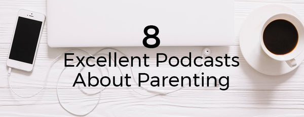 8 Excellent Podcasts About Parenting - PictureKeeper.com