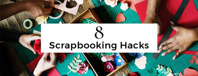 8 Scrapbooking Hacks