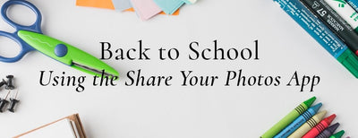 Back to School: Using the Share Your Photos App