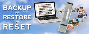 Backup vs. Restore vs. Reset - PictureKeeper.com