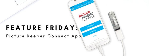Feature Friday: Picture Keeper Connect App - PictureKeeper.com