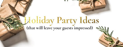 Holiday Party Ideas That Will Leave Your Guests Impressed