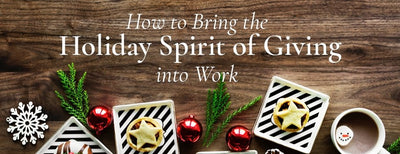 How to Bring the Holiday Spirit of Giving into Work