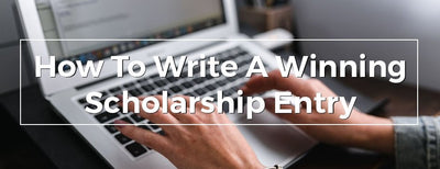 How To Write A Winning Scholarship Entry
