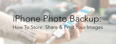 iPhone Photo Backup: How To Store, Share & Print Your Images