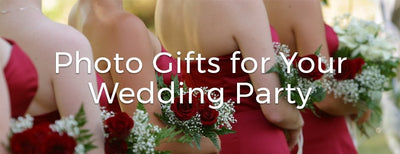 Photo Gifts for Your Wedding Party