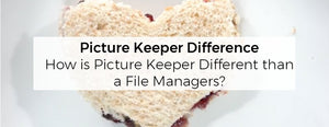 Picture Keeper Difference: How is Picture Keeper different than file managers? - PictureKeeper.com