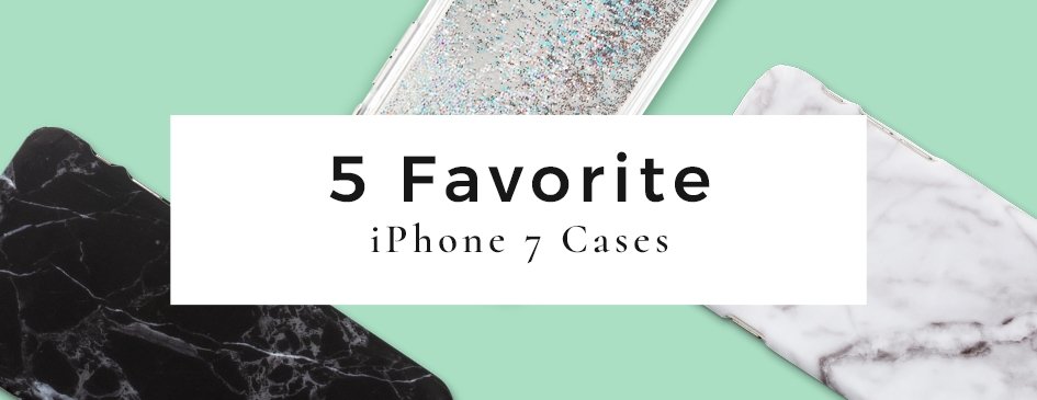 Picture Keeper’s 5 Favorite iPhone 7 Cases – PictureKeeper.com