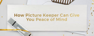 Resolution 1: Have a Peace of Mind with Picture Keeper - PictureKeeper.com