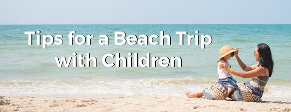 Tips for a Beach Trip with Children - PictureKeeper.com