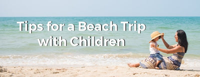 Tips for a Beach Trip with Children