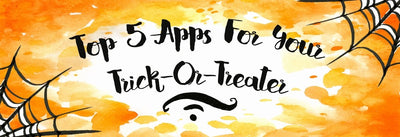 Top 5 Apps for Your Trick-Or-Treater