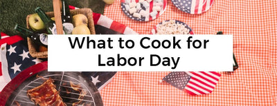 What to Cook this Labor Day