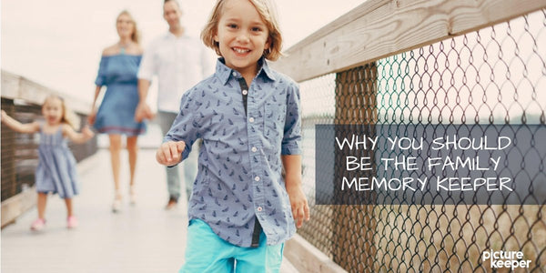 Why Should You Be the Family Memory Keeper? - PictureKeeper.com